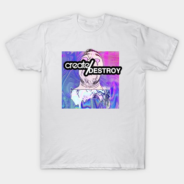 Create/Destroy April 2020 T-Shirt by yrxcllncy